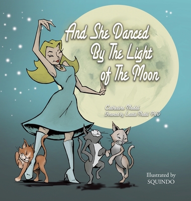 Coperta cărții 'And She Danced by the Light of the Moon: Behind the Eyes of a Psychic Medium in Nyc - Catherine Nadal'