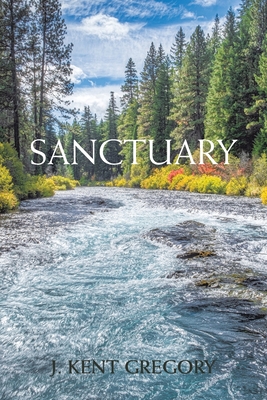 Sanctuary - J. Kent Gregory