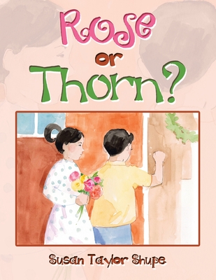 Rose or Thorn? - Susan Taylor Shupe