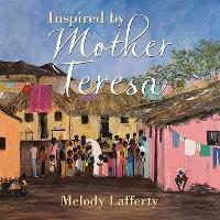 Inspired by Mother Teresa - Melody Lafferty