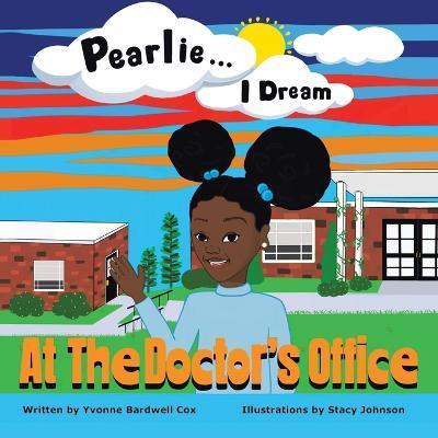 Pearlie ... I Dream: At the Doctor's Office - Yvonne Bardwell Cox