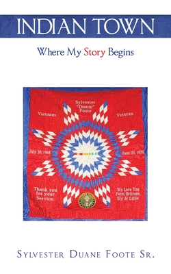 Indian Town: Where My Story Begins - Sylvester Duane Foote