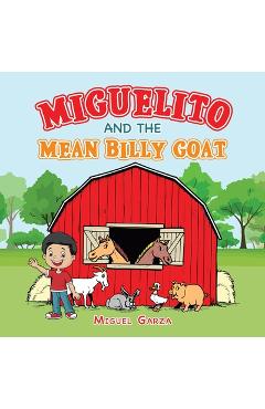 Poza produsului Miguelito and the Mean Billy Goat - Miguel Garza
