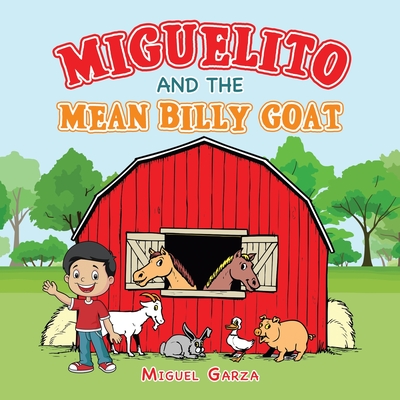 Miguelito and the Mean Billy Goat - Miguel Garza