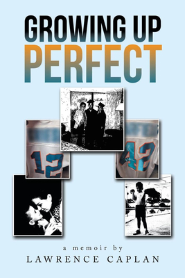 Growing up Perfect - Lawrence Caplan