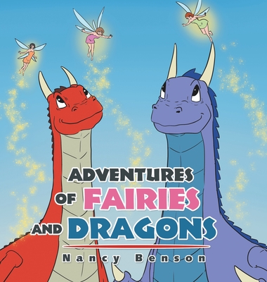 Adventures of Fairies and Dragons - Nancy Benson