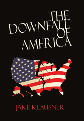 The Downfall of America - Jake Klausner