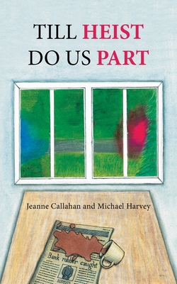 Till Heist Do Us Part - Jeanne Callahan
