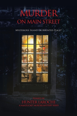 Coperta cărții 'Murder on Main Street: Mysterious Island or Haunted Place? - Hunter Laroche'