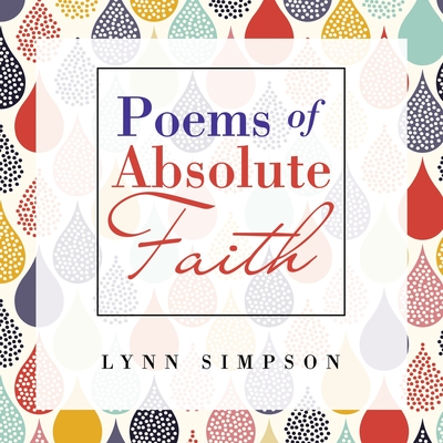 Poems of Absolute Faith - Lynn Simpson