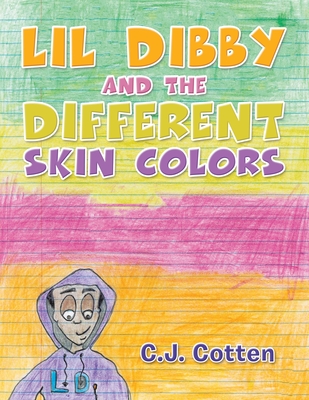 Lil Dibby and the Different Skin Colors - C. J. Cotten