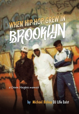 When Hip Hop Grew in Brooklyn - Michael Bishop