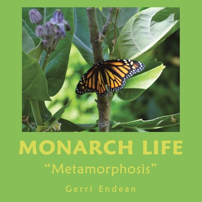 Monarch Life: Metamorphosis - Gerri Endean