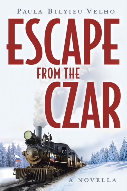 Escape from the Czar: A Novella - Paula Bilyieu Velho