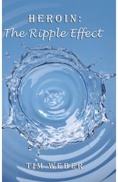 Coperta cărții 'Heroin: the Ripple Effect - Tim Weber'