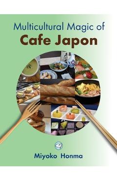 Poza produsului Multicultural Magic of Cafe Japon - Miyoko Honma