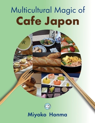 Coperta cărții 'Multicultural Magic of Cafe Japon - Miyoko Honma'