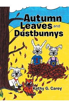Poza produsului Autumn Leaves and Dustbunnys - Kathy G. Carey