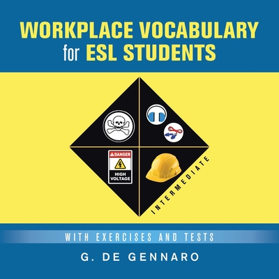 Workplace Vocabulary for Esl Students: With Exercises and Tests - G. De Gennaro