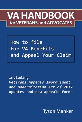 Va Handbook for Veterans and Advocates: How to File for Va Benefits and Appeal Your Claim - Tyson Manker