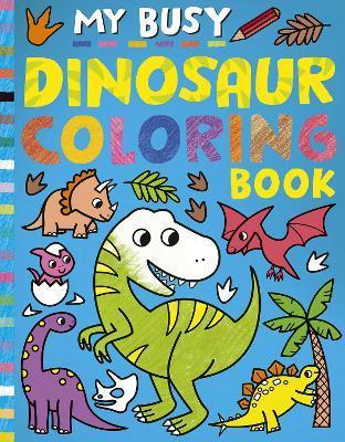 My Busy Dinosaur Coloring Book - Tiger Tales