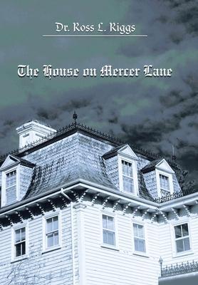 The House on Mercer Lane - Ross L. Riggs