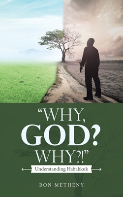 Coperta cărții 'Why, God? Why?!: Understanding Habakkuk - Ron Metheny'