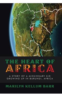 Coperta cărții 'The Heart of Africa: A Story of a Missionary Kid Growing up in Burundi, Africa - Marilyn Kellum Barr'