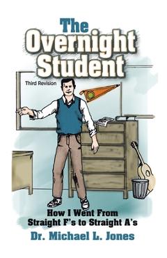 Poza produsului The Overnight Student: How I Went from Straight F's to Straight A's - Michael L. Jones