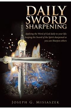Coperta cărții 'Daily Sword Sharpening: Applying the Word of God Daily to Your Life; Keeping the Sword of the Spirit Sharpened so You'
