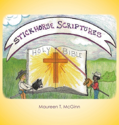Stickhorse Scriptures - Maureen T. Mcginn