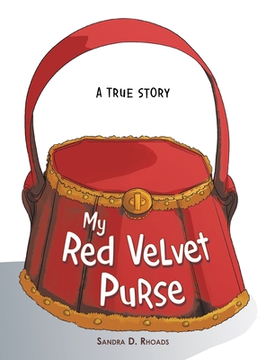 My Red Velvet Purse: A True Story - Sandra D. Rhoads