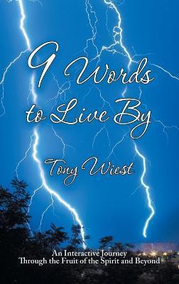 9 Words to Live By: An Interactive Journey Through the Fruit of the Spirit and Beyond - Tony Wiest