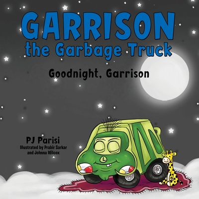 Garrison the Garbage Truck: Goodnight, Garrison - P. J. Parisi