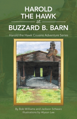 Harold the Hawk at Buzzard B. Barn: Harold the Hawk Cousins Adventure Series - Bob Williams
