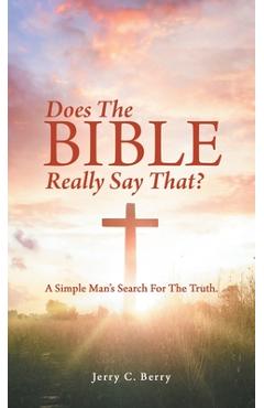 Coperta cărții 'Does the Bible Really Say That?: A Simple Man's Search for the Truth. - Jerry C. Berry'