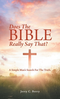 Coperta cărții 'Does the Bible Really Say That?: A Simple Man's Search for the Truth. - Jerry C. Berry'