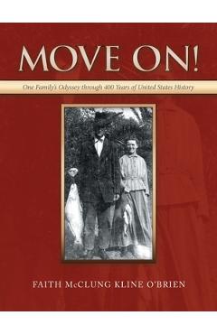Coperta cărții 'Move On!: One Family's Odyssey Through 400 Years of United States History - Faith Mcclung Kline O'brien'