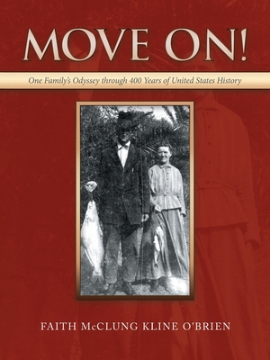 Coperta cărții 'Move On!: One Family's Odyssey Through 400 Years of United States History - Faith Mcclung Kline O'brien'