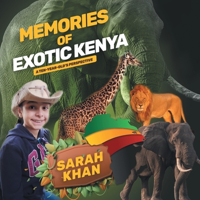 Memories of Exotic Kenya: A Ten-Year-Old's Perspective - Sarah Khan