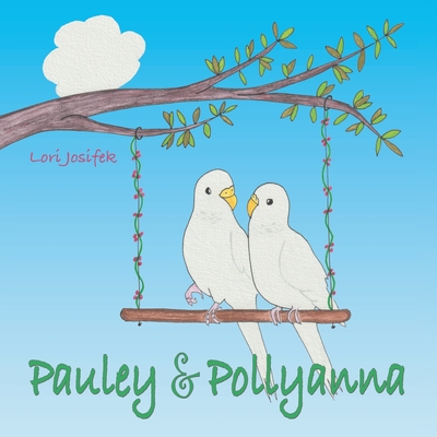 Pauley & Pollyanna - Lori Josifek