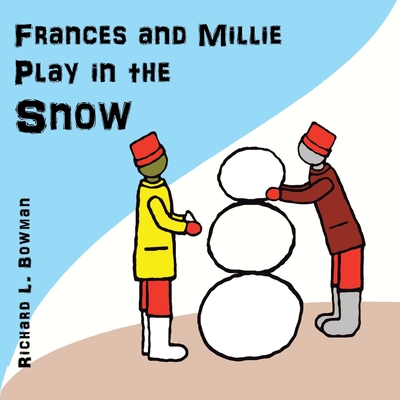 Frances and Millie Play in the Snow - Richard L. Bowman