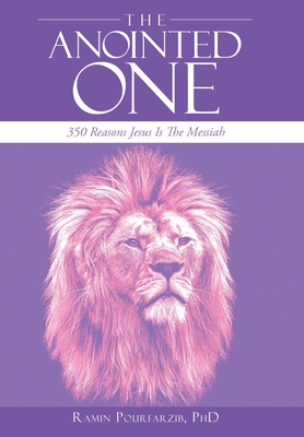 The Anointed One: 350 Reasons Jesus Is the Messiah - Ramin Pourfarzib