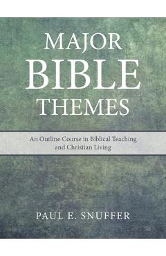 Coperta cărții 'Major Bible Themes: An Outline Course in Biblical Teaching and Christian Living - Paul E. Snuffer'