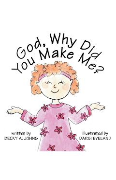 Coperta cărții 'God, Why Did You Make Me? - Darsi Eveland'