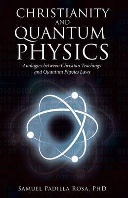 Christianity and Quantum Physics - Samuel Padilla Rosa