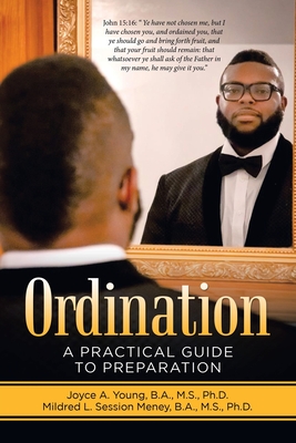 Ordination: A Practical Guide to Preparation - Joyce A. Young B. A. M. S.