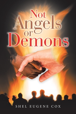 Not Angels or Demons - Shel Eugene Cox