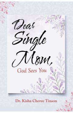 Coperta cărții 'Dear Single Mom, God Sees You - Kisha Cheree Tinson'