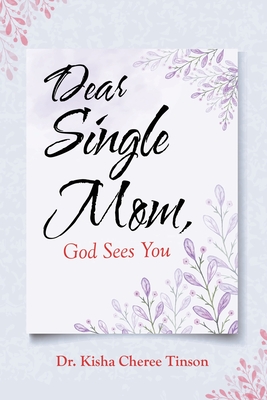 Dear Single Mom, God Sees You - Kisha Cheree Tinson